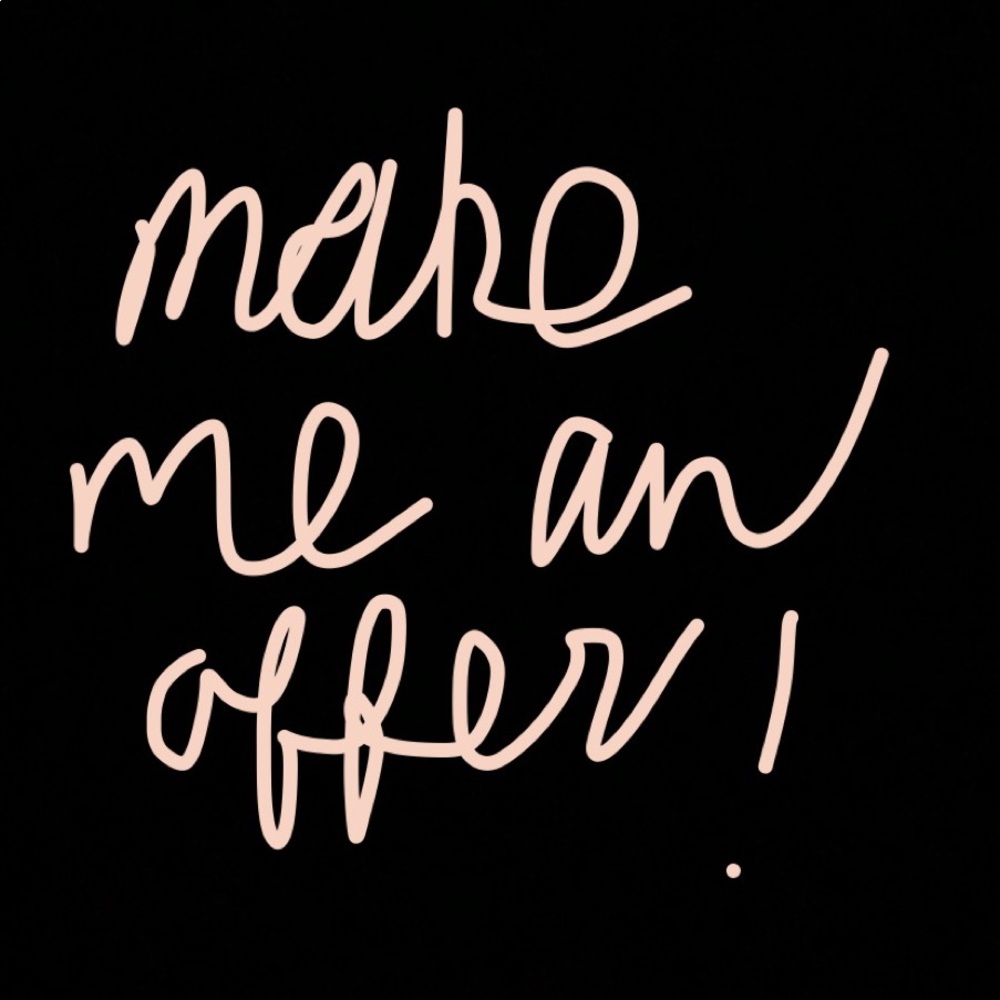 MAKE ME AN OFFER!!!